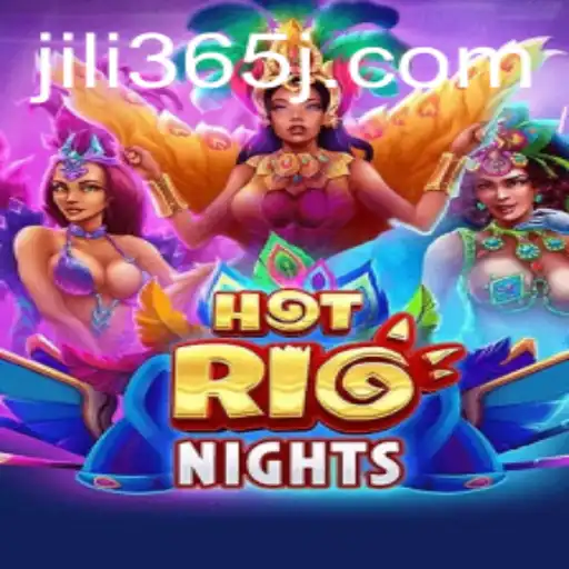 HotRioNights: Dive into the Thrilling World of JILI365's Latest Game